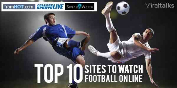 Here Are The Top 10 Sites to Watch Football Online in Free